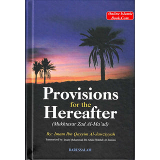 Provisions for the Hereafter: Mukhtasar Zad Al-Maad By Imam Ibn Qayyim Al-Jauziyah
ISBN: 9789960897189