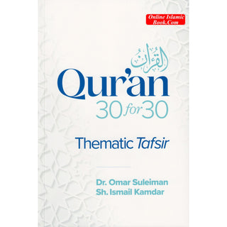 Qur'an 30 for 30 A Thematic Tafsir by Omar Suleiman & Ismail Kamdar
ISBN: 9781847742537