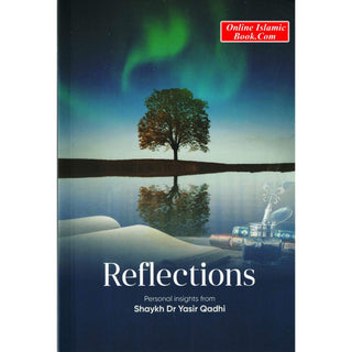 Reflections: Personal Insights By Shaykh Dr. Yasir Qadhi
ISBN:9789672420651