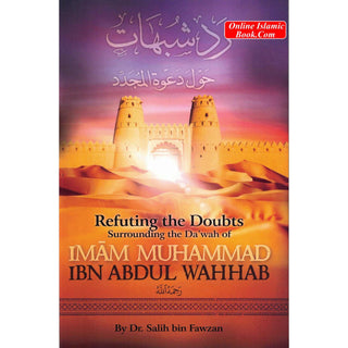 Refuting the Doubts Surrounding the Da'wah of Imam Muhammad Ibn Abdul Wahhab By Dr Salih bin Fawzan
ISBN: 9781645704362