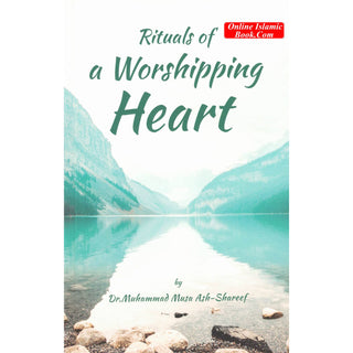 Rituals of a Worshipping Heart By Dr. Muhammad Musa Ash-Shareef
ISBN: 9789834462642