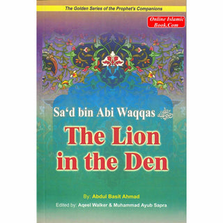 Sad bin Abi Waqqas (RA) The Lion in the Deen By Abdul Basit Ahmad
ISBN: 9789960861180
