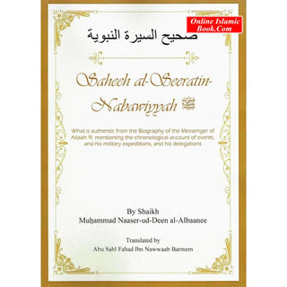 Saheeh al-Seeratin-Nabawiyyah By Shaikh Muhammad Naaser-ud-Deen al-Albaanee
ISBN-10:9960770680