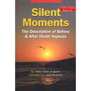 Silent Moments The Description of Before & After Death Aspects By Abdul-Malik Al-Qasim
ISBN: 9789960899299