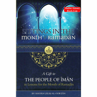Sittings In The Month Of Ramadan &amp; A Gift To The People Of Iman In Lessons For The Month Of Ramadan (Hardcover) By Shaykh Saalih al-Fawzaan
ISBN: 9781792301698
