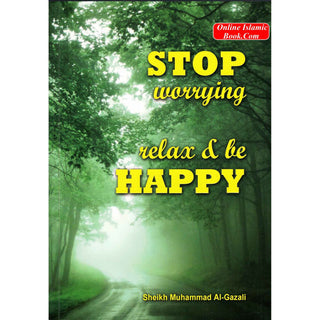 Stop worrying Relax & be Happy By Sheikh Muhammad Al-Gazali
ISBN: 9781874263029