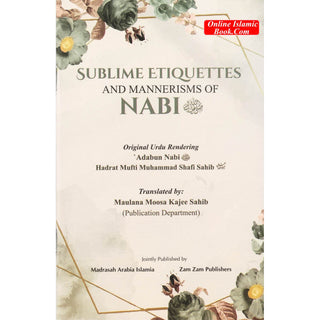 Sublime Etiquettes And Mannerisms Of Nabi&nbsp;(PBUH) By Mufti Muhammad Shafi Sahib
ISBN: 9789699145407