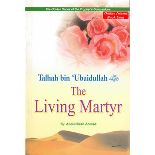 Talhah bin Ubaidullah (RA) The Living Martyr By Abdul Basit Ahmad
ISBN: 9789960861173
