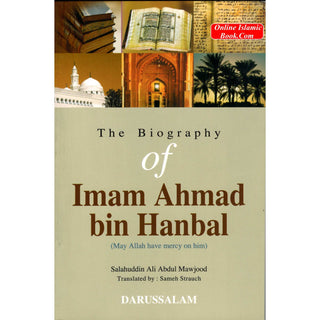 The Biography of Imam Ahmad bin Hanbal By Salahuddin Ali Abdul Mawjood
ISBN: 9789960971520