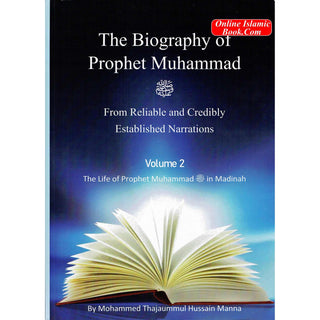 The Biography of Prophet Muhammad (PBUH) From Reliable and Credibly Established Narrations 3 Volumes by Mohammed Thajaummul Hussain Manna
ISBN: 9798699352630