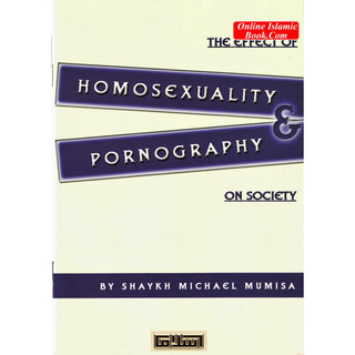 The Effect of Homosexuality and Pornography on Society By Shaykh Michael Mumisa
ISBN: 9781902570303