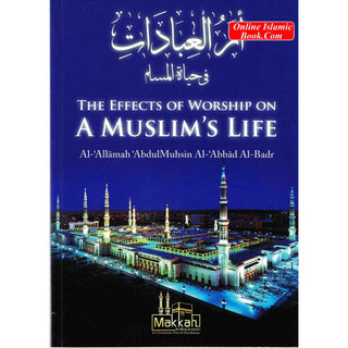 The Effects of Worship on a Muslims Life By Abdul Muhsin Al Abbad Al Badr
ISBN: 9782874540097