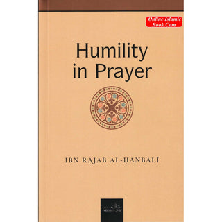 The Humility in Prayer By Ibn Rajab al-Hanbali
ISBN: 9781904336211
