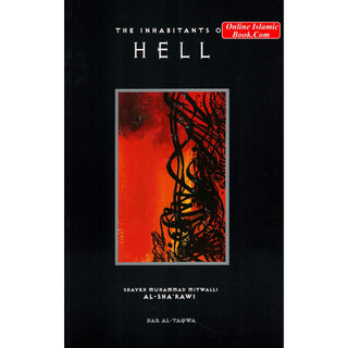 The Inhabitants of Hell By Shaykh Muhammad Mitwalli al-Sharawi
ISBN: 9781870582179