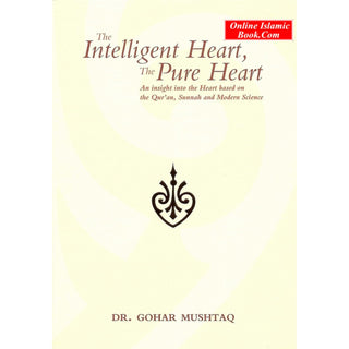 The Intelligent Heart, The Pure Heart By Dr. Gohar Mushtaq
ISBN: 9781842000755