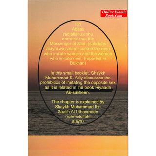 The Prohibition Of Imitating The Opposite Sex, (Booklet) By Shaykh Muhammad S. AdlyISBN: 9780999270820
