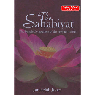 The Sahabiyat (RA) By Jameelah Jones
ISBN: 9781842000748