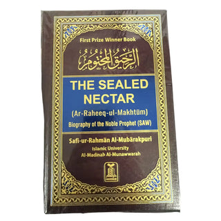 The Sealed Nectar Ar-Raheeq Al-Makhtum - Biography of Prophet Muhammad (S) By Safi-ur-Rahman al-Mubarkpuri