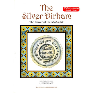 The Silver Dirham The Power of Shahadah By Luqman Nagy
ISBN: 9786035000796