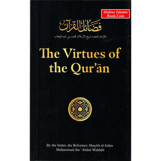 The Virtues of the Qur'an By Shaykh al-Islam Muhammad ibn 'Abdul-Wahab ISBN: 9781913998011