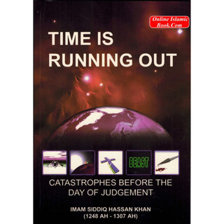 Time Is Running Out Catastrophes Before The Day Of Judgement By Imam Siddiq Hassan Khan
ISBN: 9781874263272