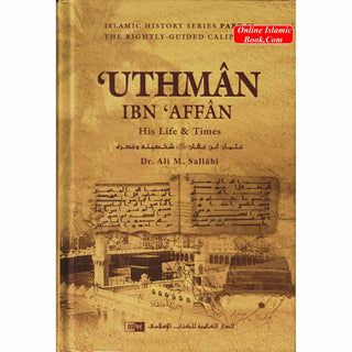Uthman ibn Affan : His Life and Times (Dr. Ali M Sallabi) Islamic History Series - The Rightly Guided Caliphs Part 3
ISBN: 9786035012164