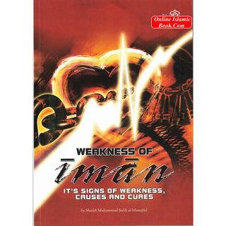 Weakness of Iman Its Signs of Weakness Causes and Cures By Shaikh Muhammad Salih al-Munajjid
ISBN: 9781904336105