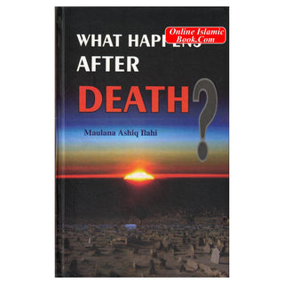 What Happens After Death By Maulana Muhammad Ashiq ilahi
ISBN: 9788174350251