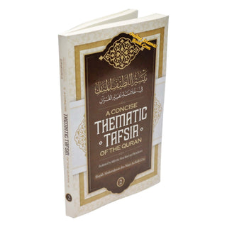 A Concise Thematic Tafsir Of The Quran Facilitated by Allah the Most Kind and Benefactor By Shaykh Abdurraḥman ibn Nasir As-Sadi,