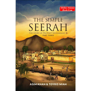 The Simple Seerah-Part 3 -The Story of Prophet Muhammad (s.a.w.) Part Three by Asim Khan &amp; Toyris MiahForeword by Mufti Menk
ISBN: 9781739909536