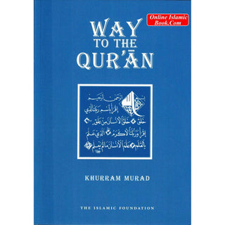 Way to the Qur'an by Khurram Murad ISBN: 9780860371533