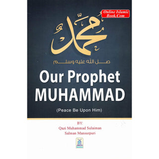 Our Prophet Muhammad PBUH by Qazi Muhammad Sulaiman Salman Mansurpuri
ISBN: 9789960899305