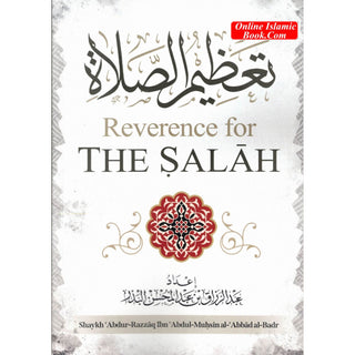Reverence For The Salah By Shaykh Abdur Razzaq ibn Abdul Muhsin Al-Abaad al-Badr
ISBN: 9781684182404
